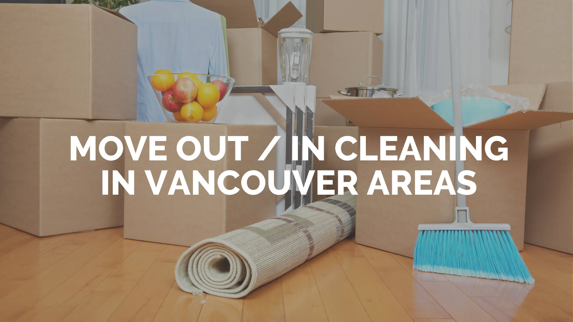 Move In/Move Out Cleaning Company in Vancouver